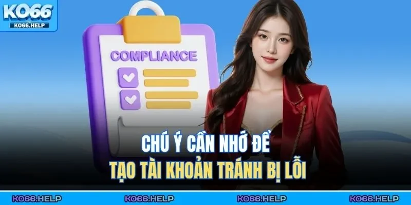 Đăng Ký KO66 3 Chú ý cần nhớ để tạo tài khoản tránh bị lỗi