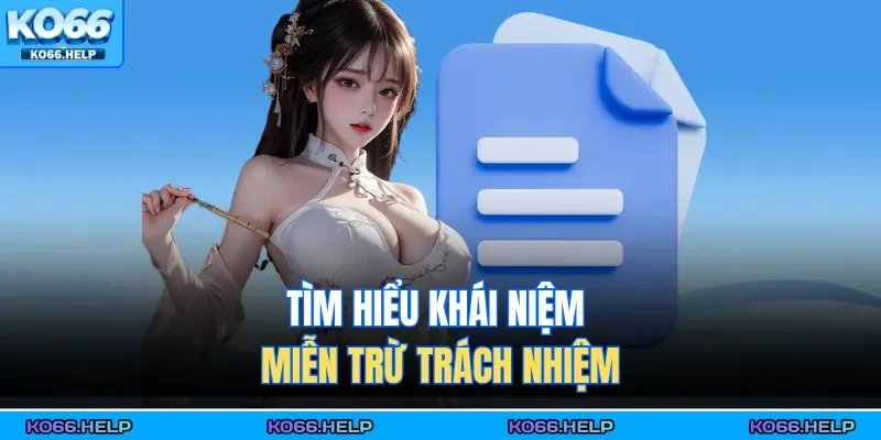 Miễn Trừ Trách Nhiệm 1 Tìm hiểu khái niệm miễn trừ trách nhiệm